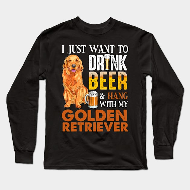 I Just Want To Drink Beer And Hang With My Golden Retriever Long Sleeve T-Shirt by Dianeursusla Clothes